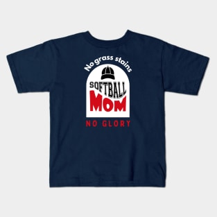 Softball Mom No grass stains no glory funny motivational design Kids T-Shirt